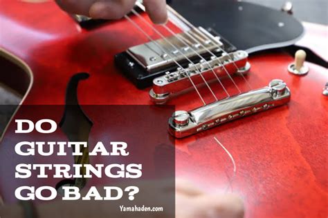 Do Guitar Strings Go Bad? And Why Do They Sometimes Smell Like Forgotten Dreams?